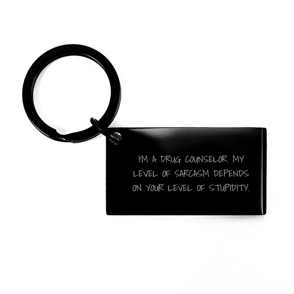 Funny Drug Counselor Gifts for Men, Keychain with Sassy Sarcasm Quote, Gifts from Friends for Christmas - Image 1