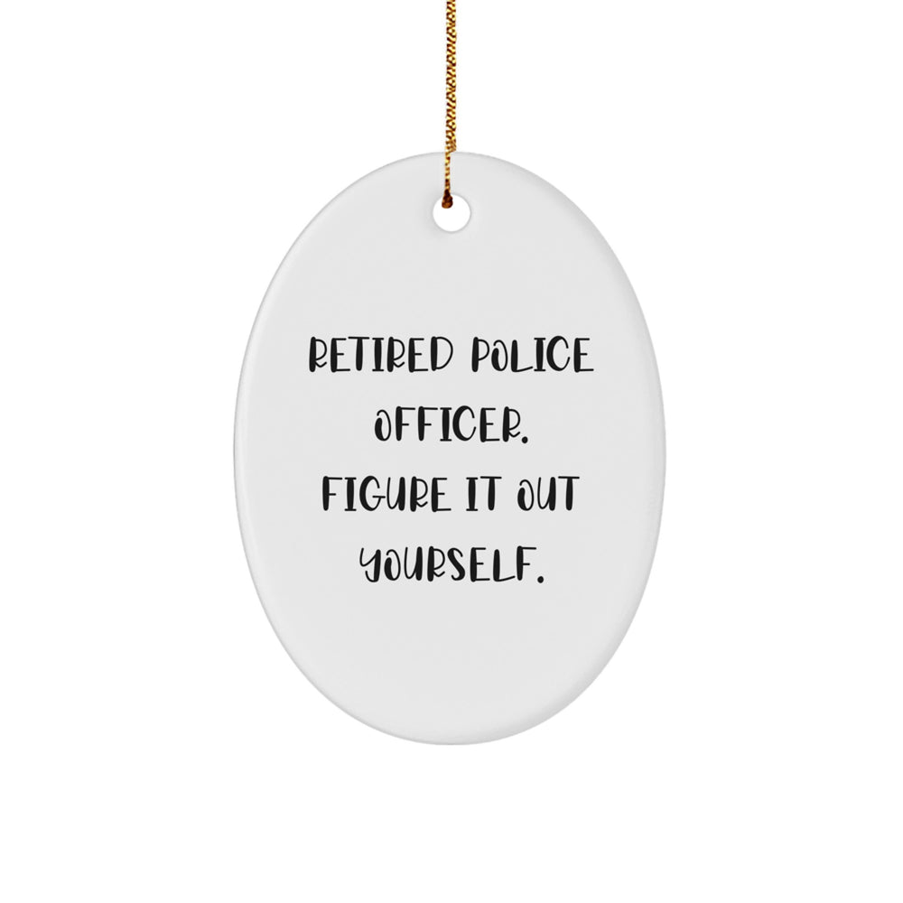 Funny Police Officer Gifts for Men from Friends - Christmas Unique Gifts for Police Officer Oval Ornament - Retired Police Officer Figure It Out Yourself - Image 1