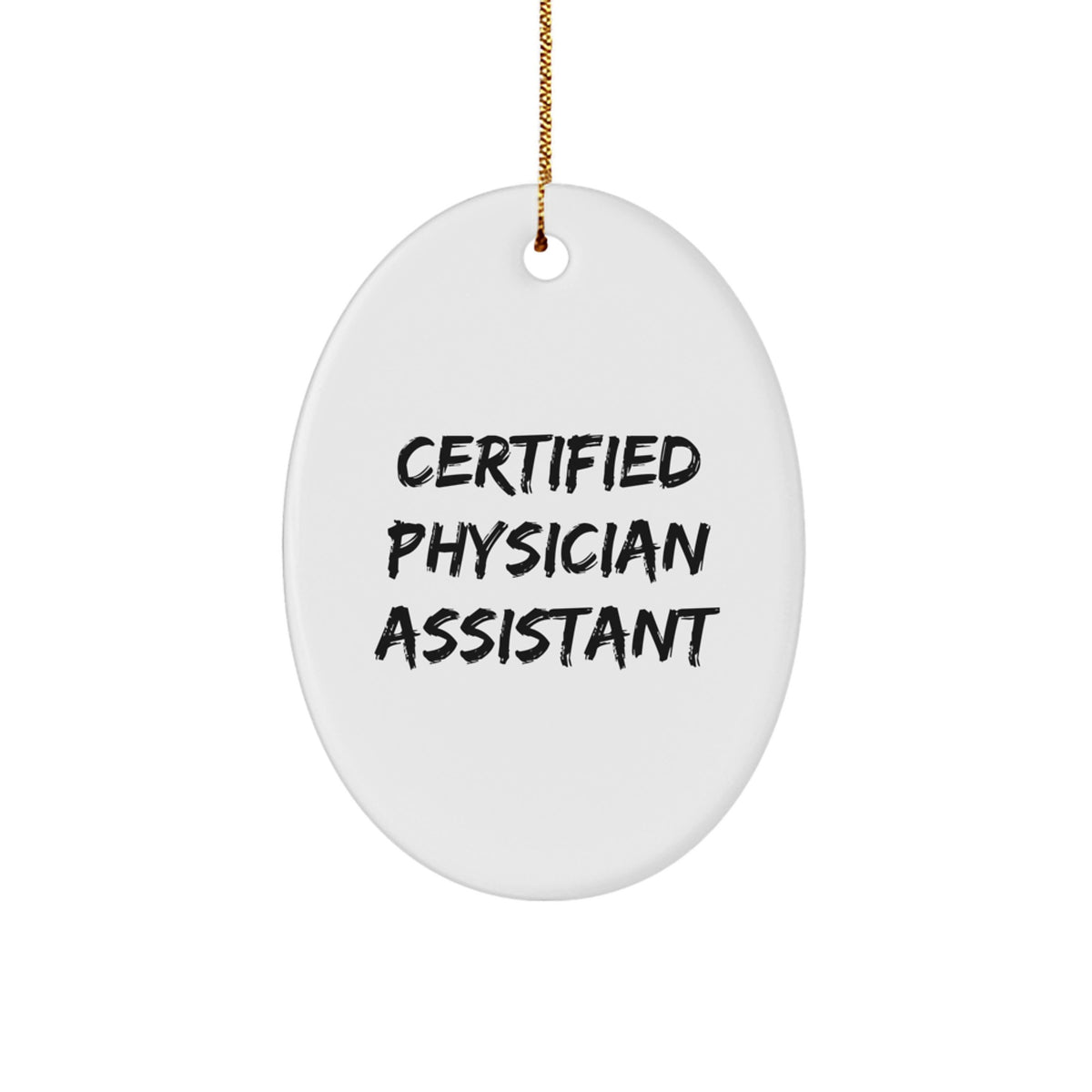 Gifts from Men to Physician Assistants - 'Certified Physician Assistant' Oval Ornament for Christmas - Image 1