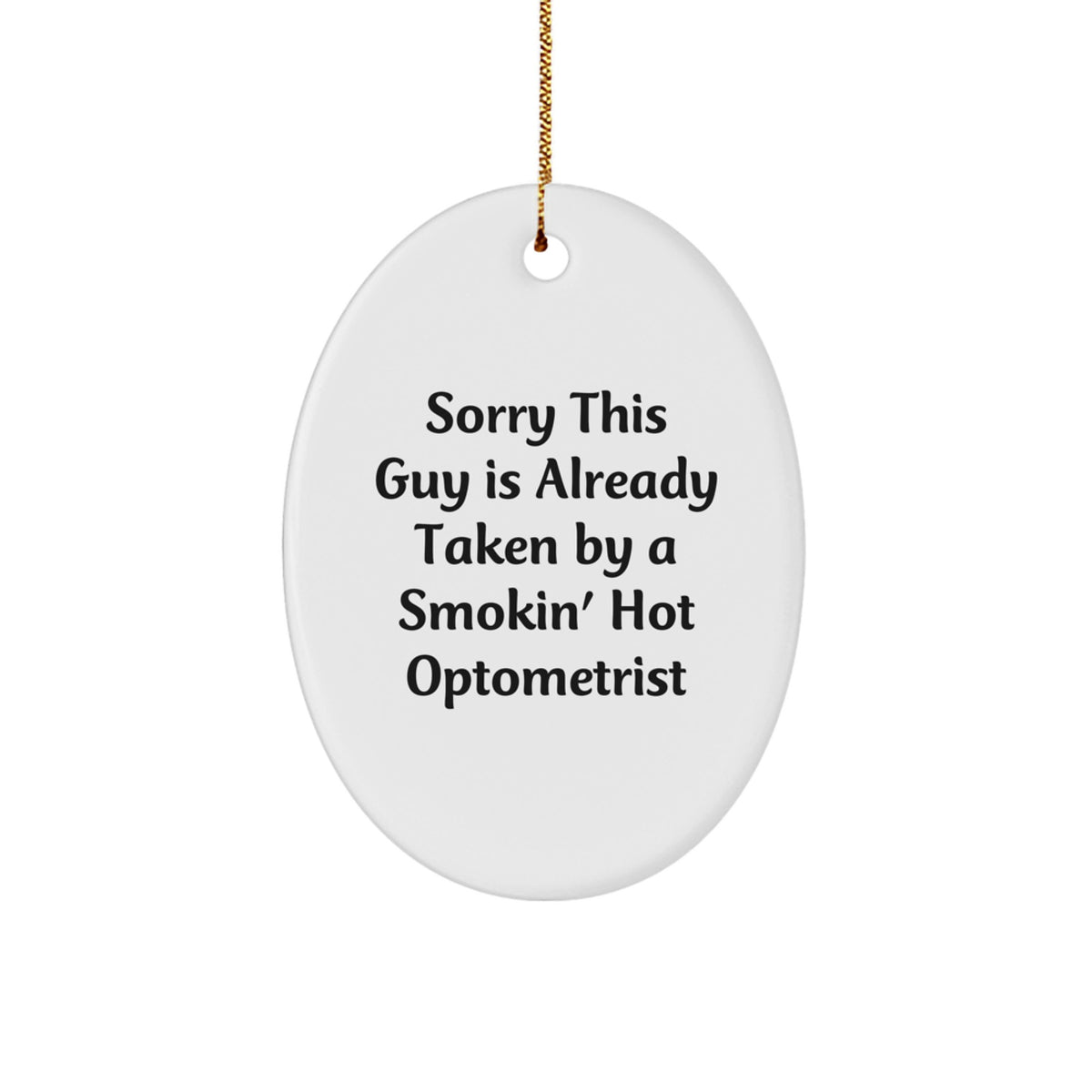 Optometrist Gifts, Funny Oval Ornament, 'Sorry This Guy Is Already Taken' Quote, Christmas Unique Gifts from Friends, Gifts for Optometrist - Image 1