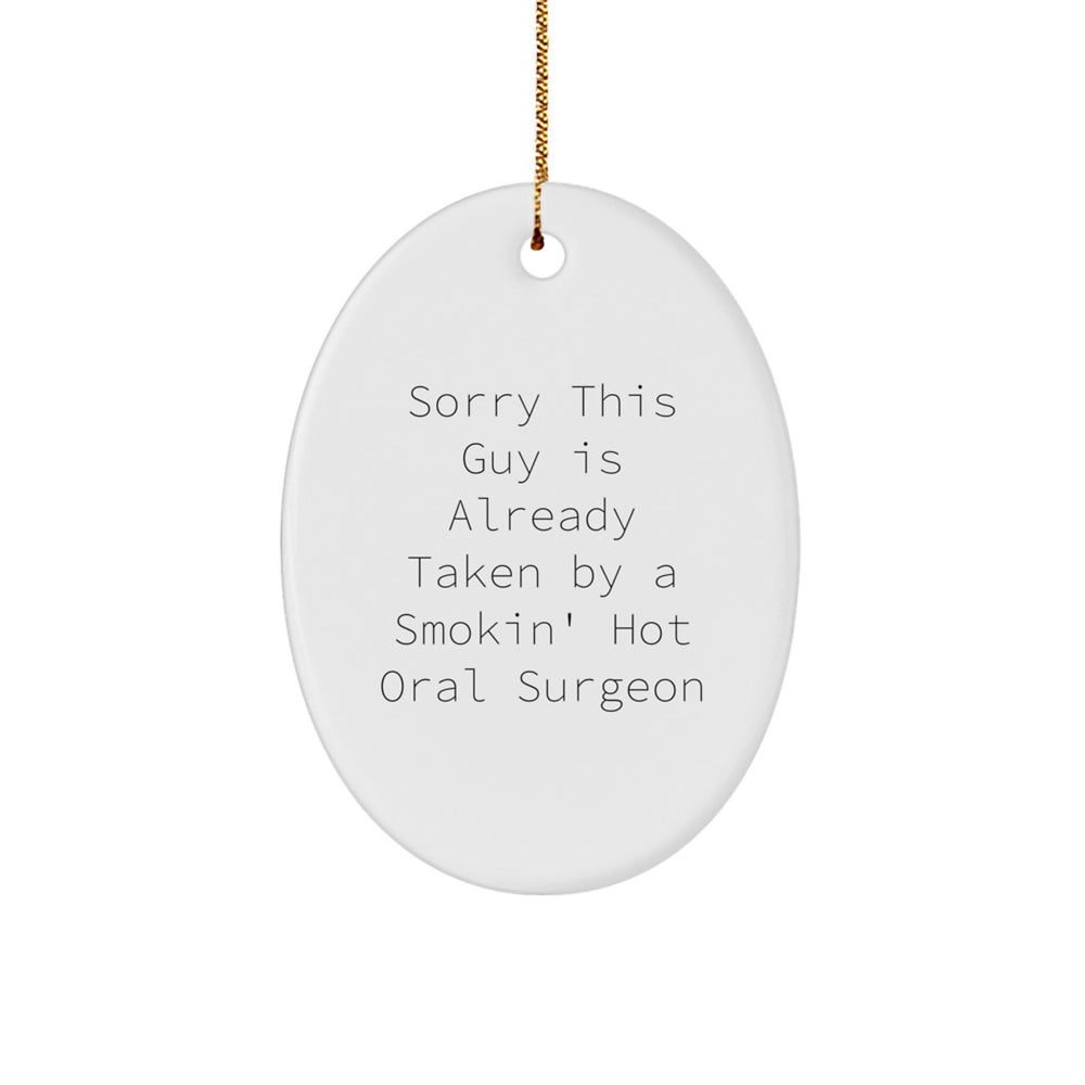 Funny Oral Surgeon Gifts from Friends, Sorry This Guy Is Already Taken By A Smokin' Hot Oral Surgeon Christmas Oval Ornament for Oral Surgeon, Men, Women, Friends, Coworkers, Family - Image 1