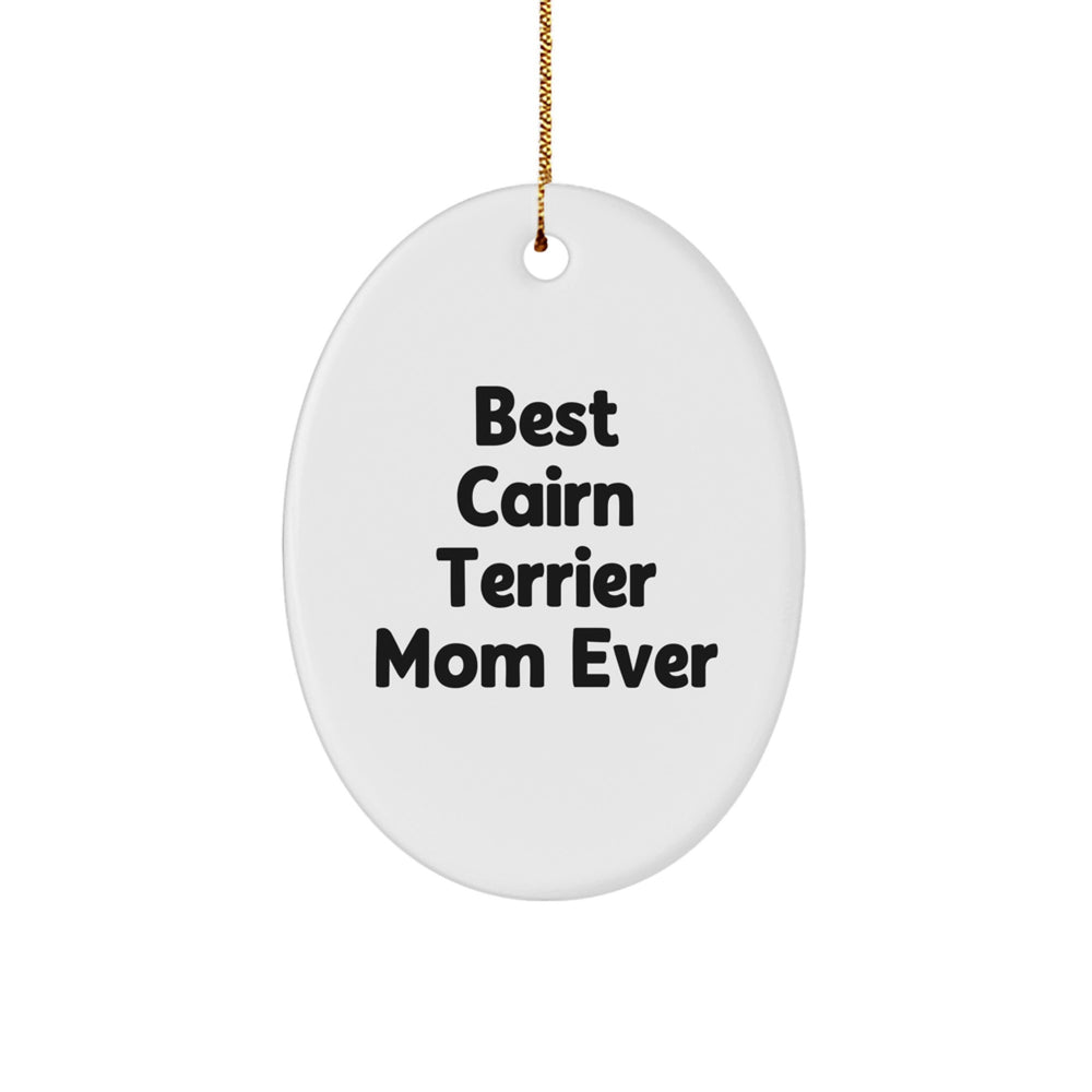Cute Cairn Terrier Dog Mom Funny Quote Oval Ornament Gifts for Friends, 'Best Cairn Terrier Mom Ever' - Christmas Unique Gifts from Family - Image 1