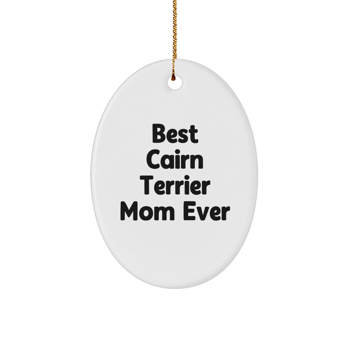 Cute Cairn Terrier Dog Mom Funny Quote Oval Ornament Gifts for Friends, 'Best Cairn Terrier Mom Ever' - Christmas Unique Gifts from Family - Image 1