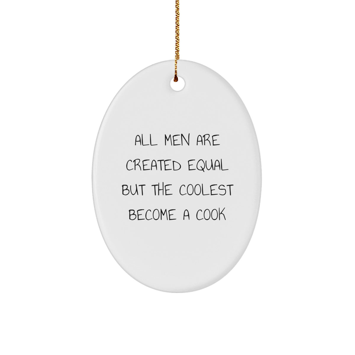 Funny Cook Gifts for Him Oval Ornament from Men - 'All Men Are Created Equal But The Coolest Become A Cook' Christmas Decoration - Image 1