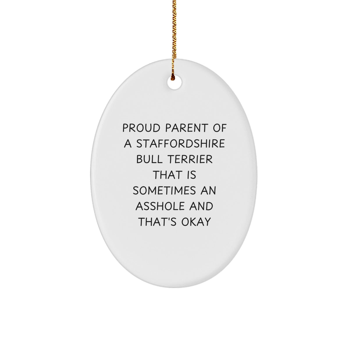 Funny Staffordshire Bull Terrier Dog Oval Ornament Gifts from Friends for Proud Parents, 'Sometimes Asshole' Humor, White, Oval Shape, Christmas Unique Gifts - Image 1
