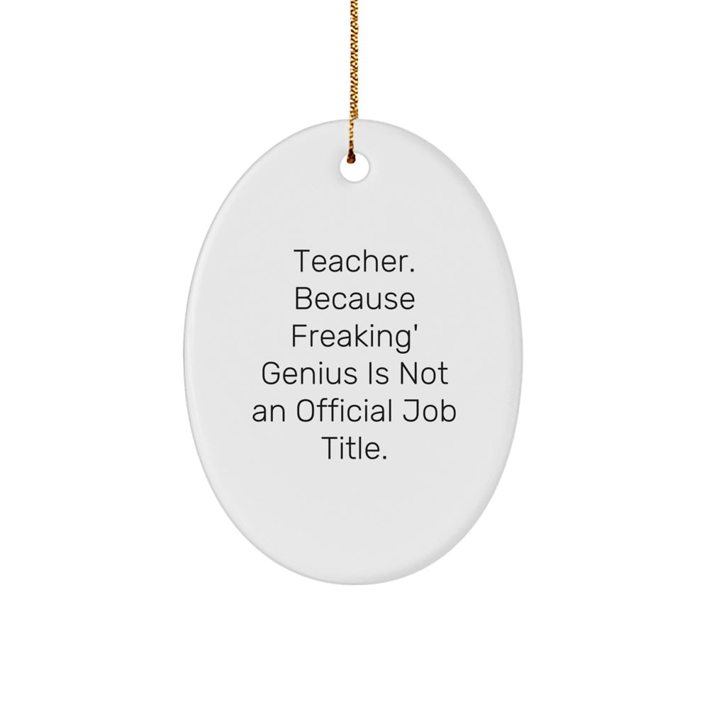 Teacher Appreciation Gifts from Friends - Oval Ornament with Funny Quote, Christmas Unique Gifts for Her or Him - Image 1