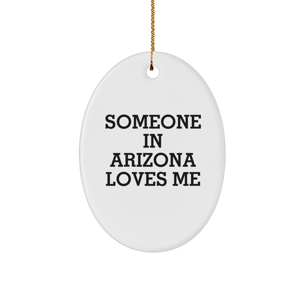 Someone in Arizona Loves Me Oval Ornament, White, Arizona Gifts, Funny Quote, Christmas Unique Gifts from Family, for Arizona Lovers - Image 1