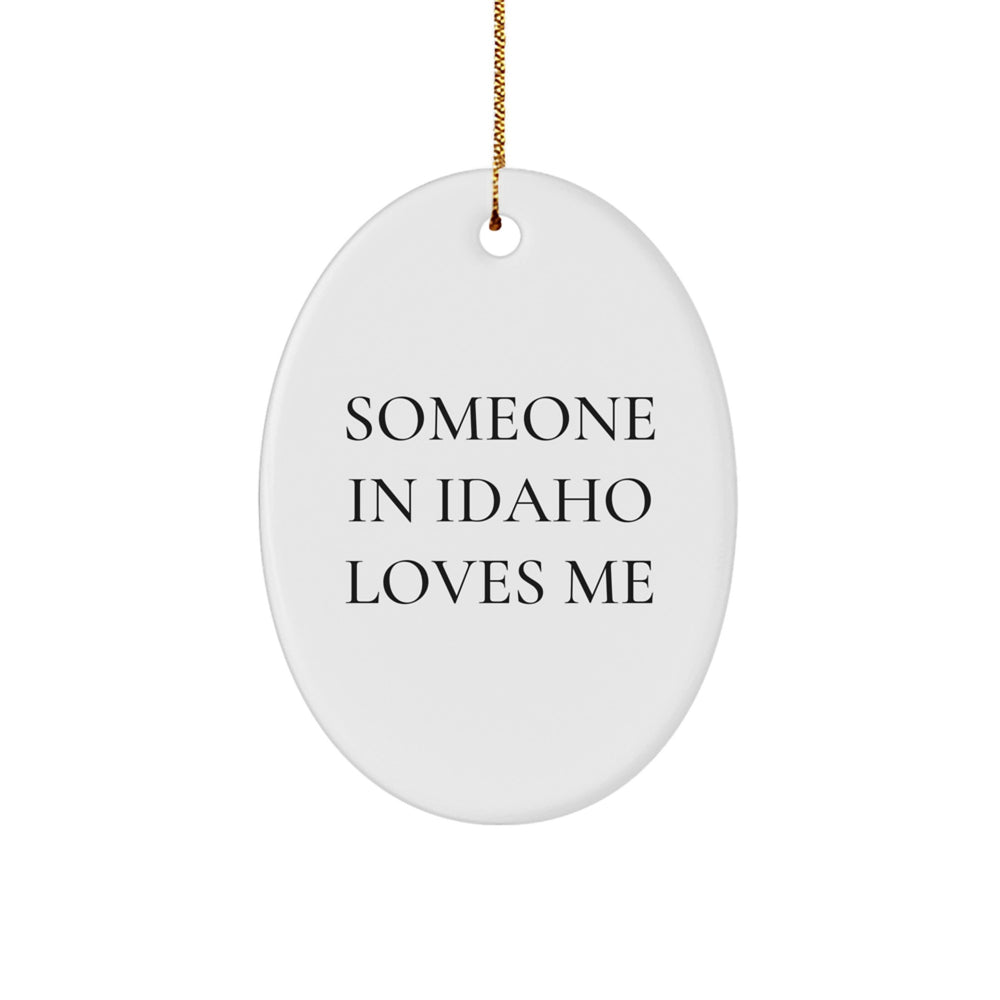 Someone In Idaho Loves Me Oval Ornament Gifts from Idaho Men, Funny Idaho Christmas Unique Gifts - Image 1
