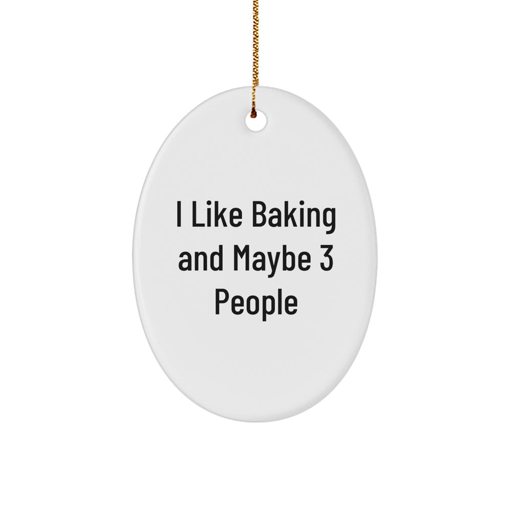 Baking Gifts from Friends, 'I Like Baking And Maybe 3 People', Oval Ornament, White, Christmas Unique Gifts - Image 1