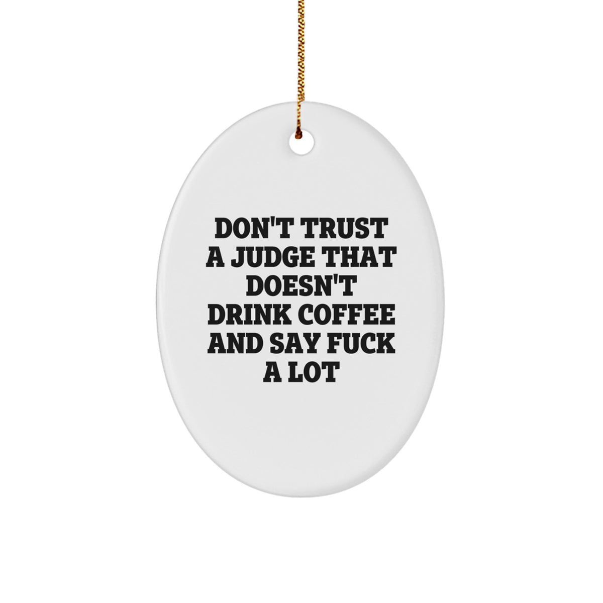 Judge's Gift, Oval Ornament, Funny Quote, Christmas Unique Gifts from Friends, Judge's Unique Gifts for Judge - Image 1