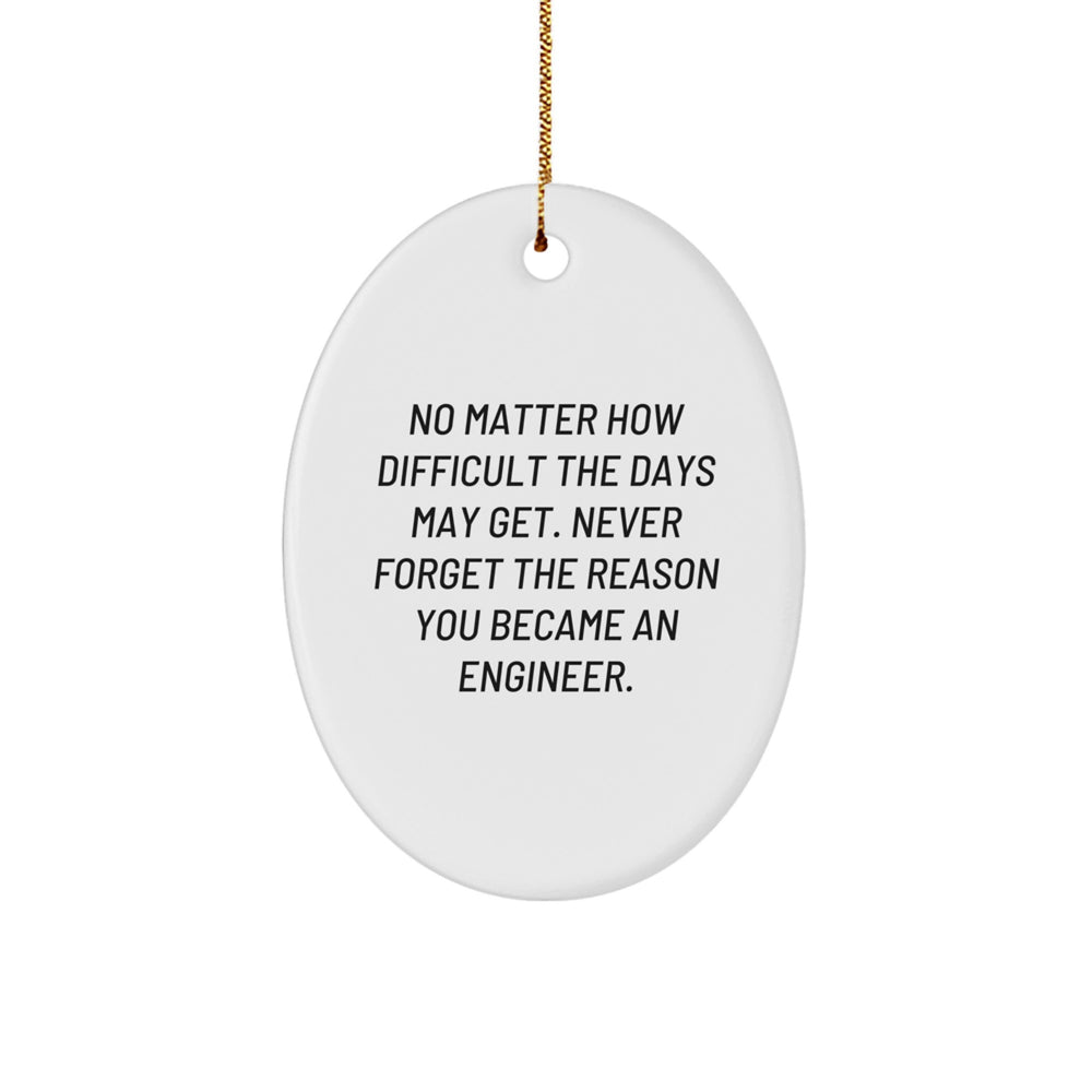 Inspirational Engineer Gifts, Funny Quote Oval Ornament, Gifts from Friends for Engineer, Unique Christmas Unique Gifts for Him - Image 1
