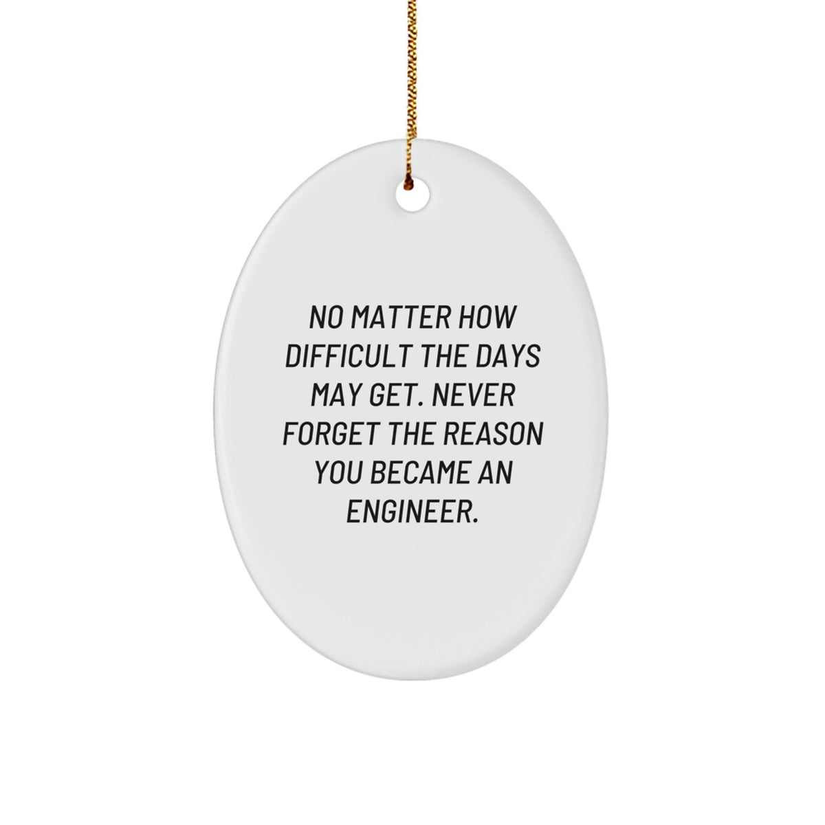 Inspirational Engineer Gifts, Funny Quote Oval Ornament, Gifts from Friends for Engineer, Unique Christmas Unique Gifts for Him - Image 1