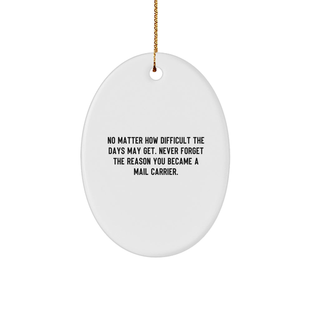 Gifts from Friends and Family for Mail Carrier - Inspirational Oval Ornament with Funny Quote - Unique Christmas Unique Gifts for Mail Carrier Men and Women - Image 1
