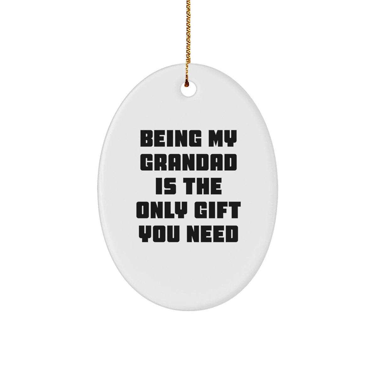 Funny Grandad Oval Ornament Gifts from Family Members for Grandad at Christmas, Being My Grandad Is The Only Gift You Need - Image 1