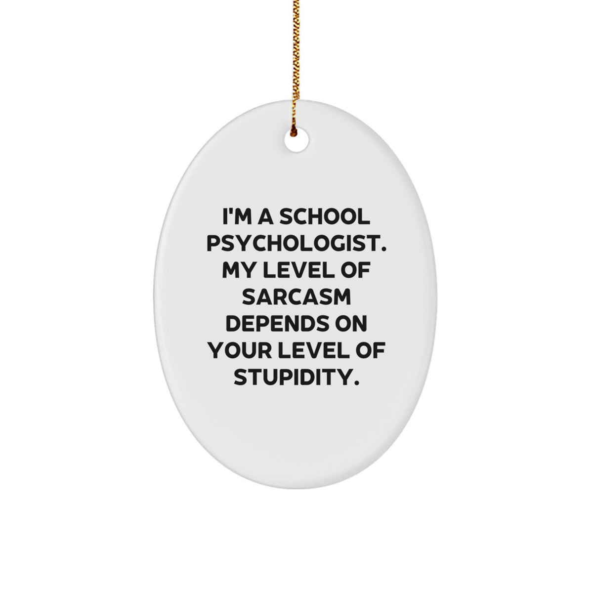 Funny School Psychologist Oval Ornament Gifts from Friends, Coworkers, Family - Oval Ornament with Sarcasm Quote for School Psychologist, Men, Women, Christmas Unique Gifts - Image 1