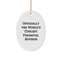 'Officially The World's Coolest Financial Advisor' Oval Ornament - Funny Gift for Financial Advisor Friends, Coworkers, or Family Members - Unique Christmas Unique Gifts from Men to Women - Image 1