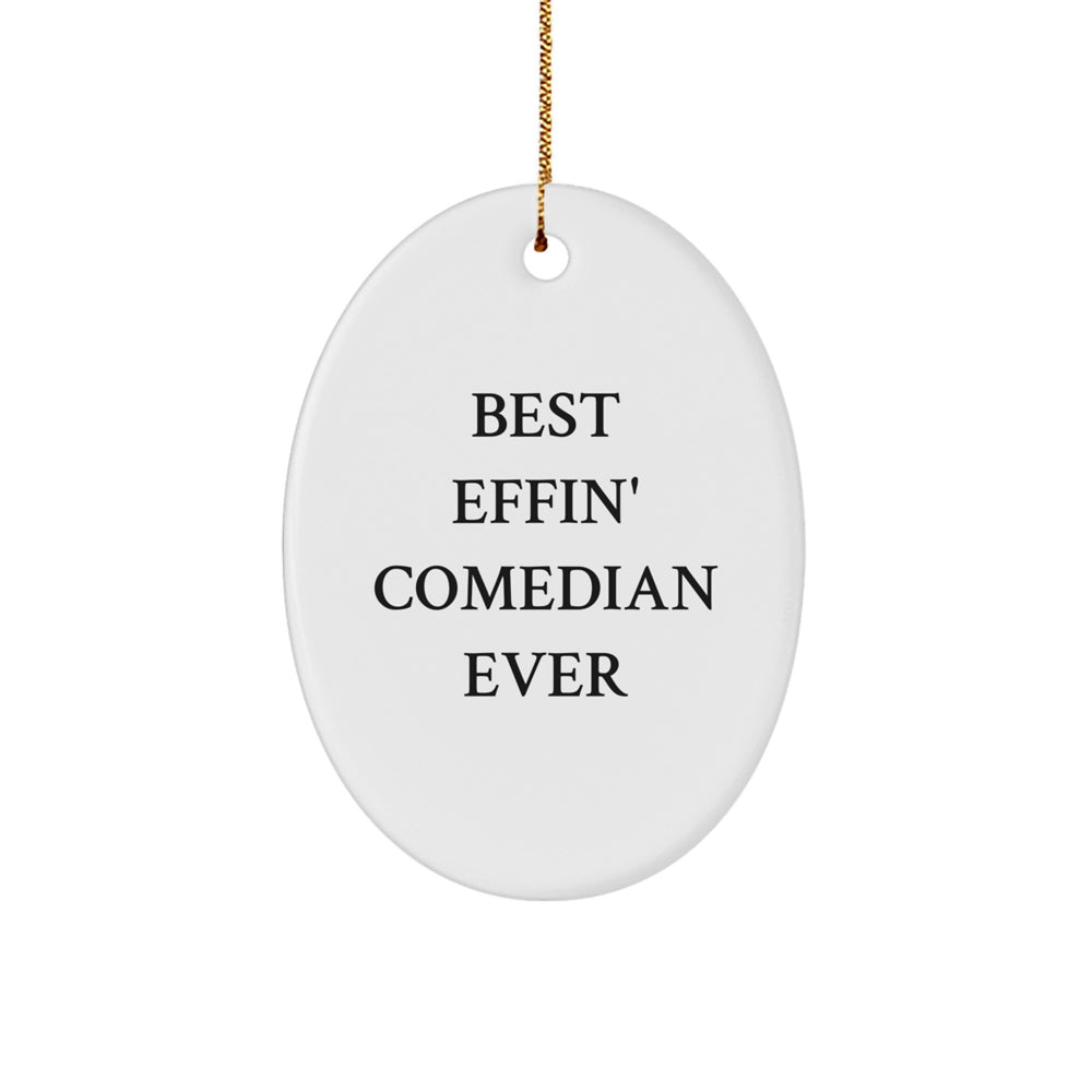 Funny Comedian Gifts for Friends, Comedian Lovers, or Best Effin' Comedian Ever Fans - Oval Ornament, White, 3.25" tall - Gifts from Men, Women, Family to Friends, Coworkers, Comedian - Image 1