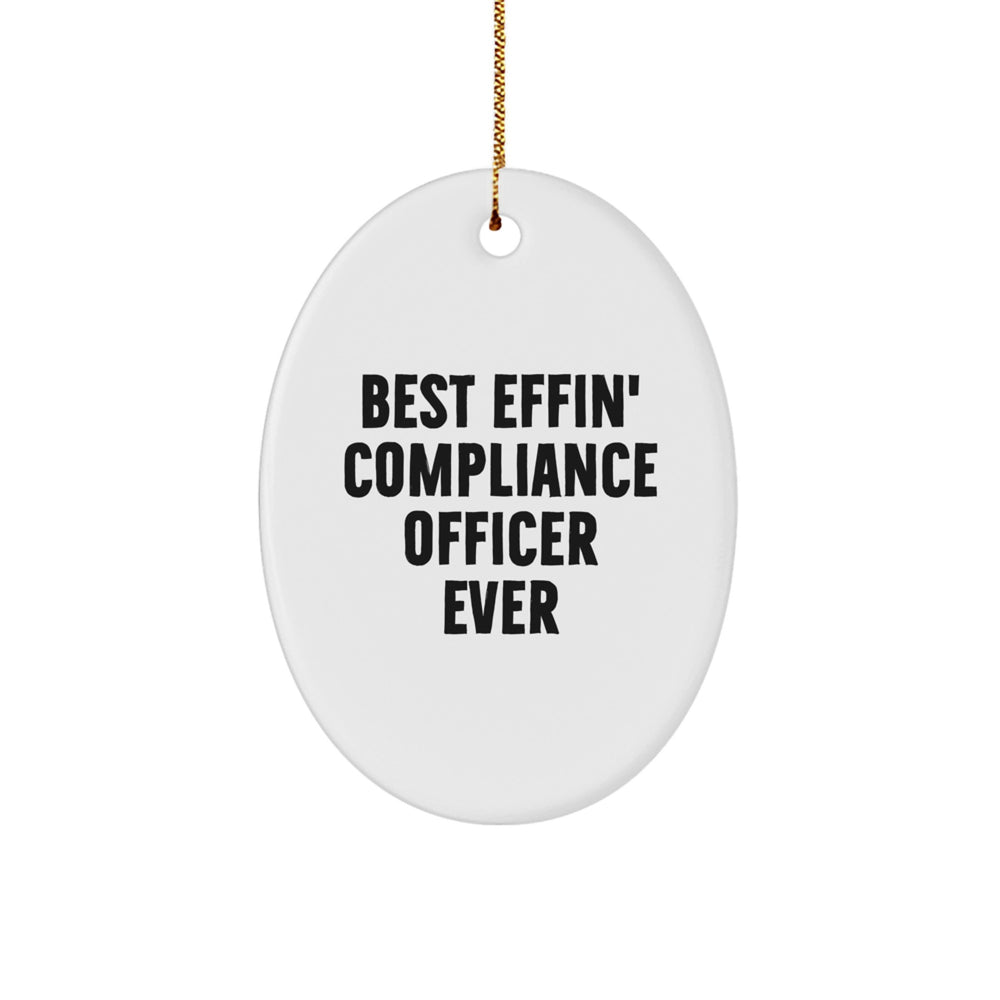 Funny Compliance Officer Gifts for Christmas - Oval Ornament 'Best Effin' Compliance Officer Ever' - Unique Christmas Unique Gifts from Coworkers for Compliance Officers - Image 1