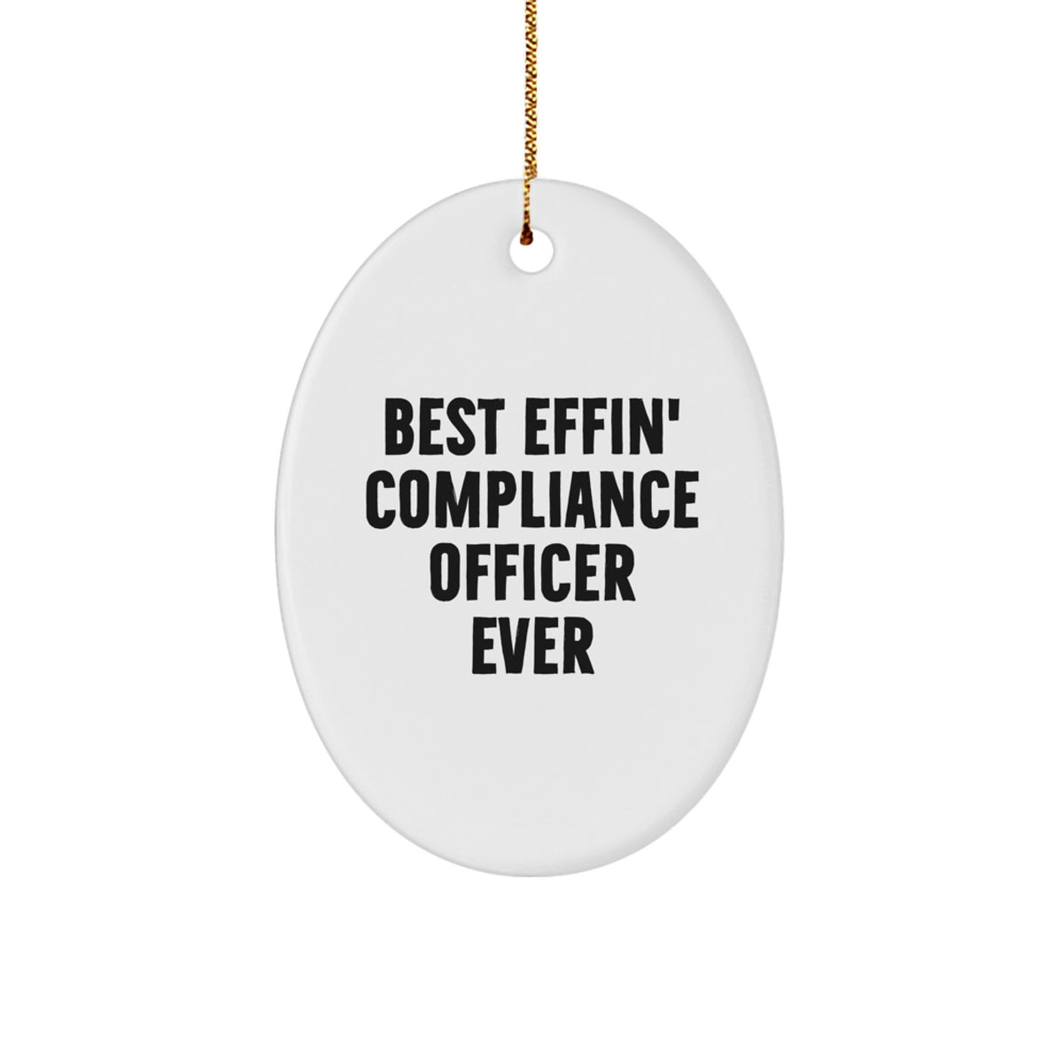 Funny Compliance Officer Gifts for Christmas - Oval Ornament 'Best Effin' Compliance Officer Ever' - Unique Christmas Unique Gifts from Coworkers for Compliance Officers - Image 1