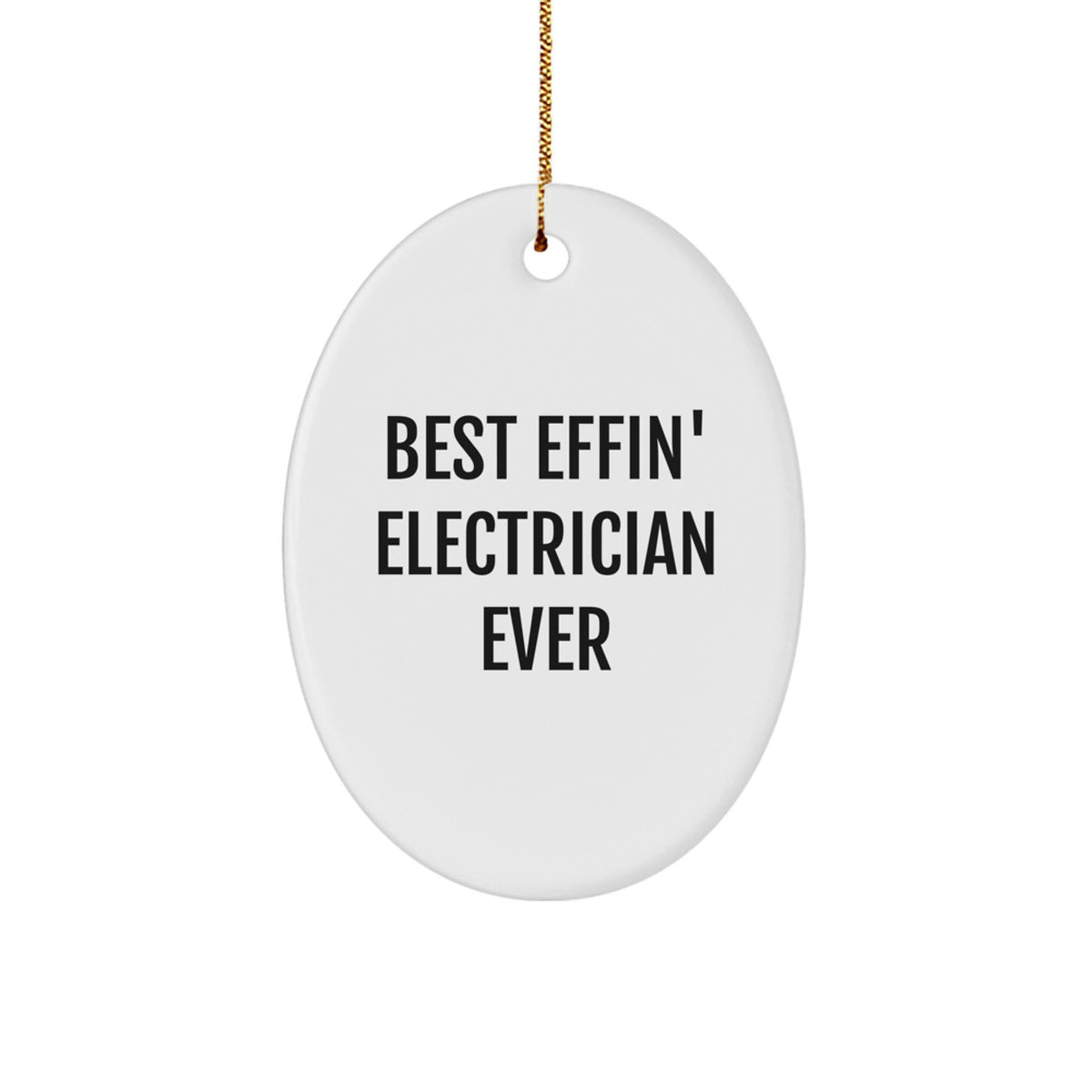 Funny Electrician Gifts - Best Effin' Electrician Ever Oval Ornament for Christmas, Gifts from Family to Electrician, Oval Shaped Decorations - Image 1