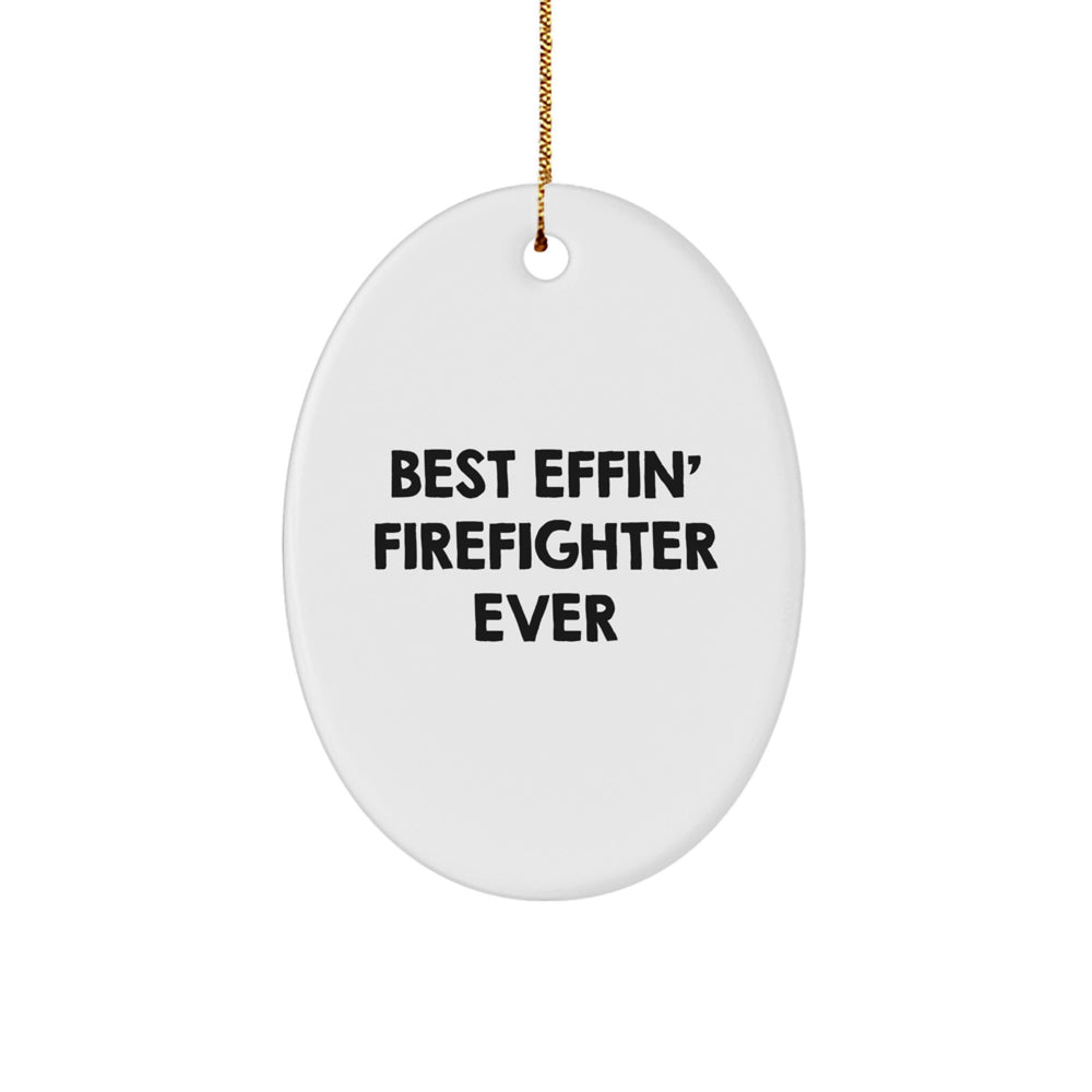 Funny Firefighter Gifts from Men to Friends - Best Effin' Firefighter Ever Oval Ornament for Christmas - Image 1