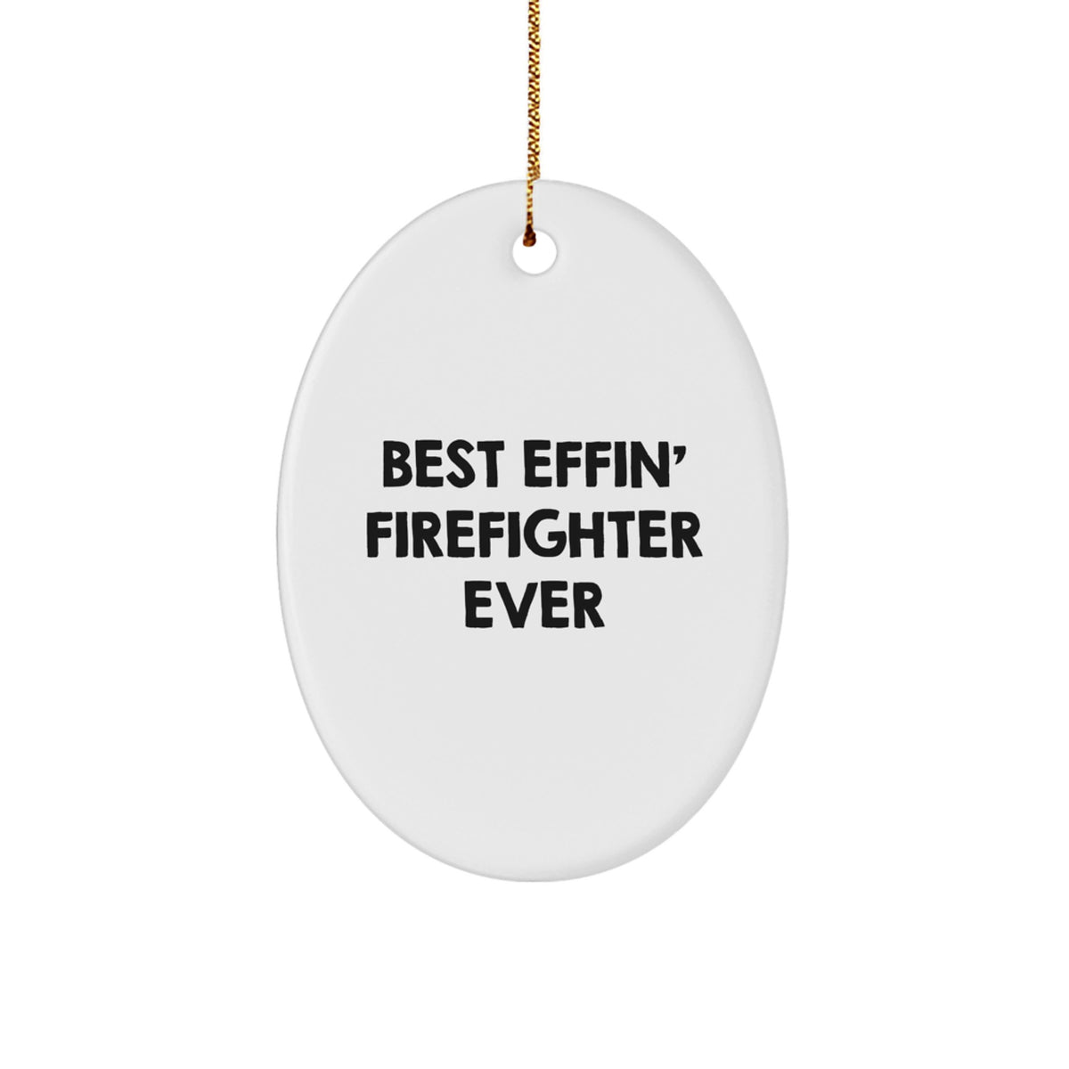 Funny Firefighter Gifts from Men to Friends - Best Effin' Firefighter Ever Oval Ornament for Christmas - Image 1