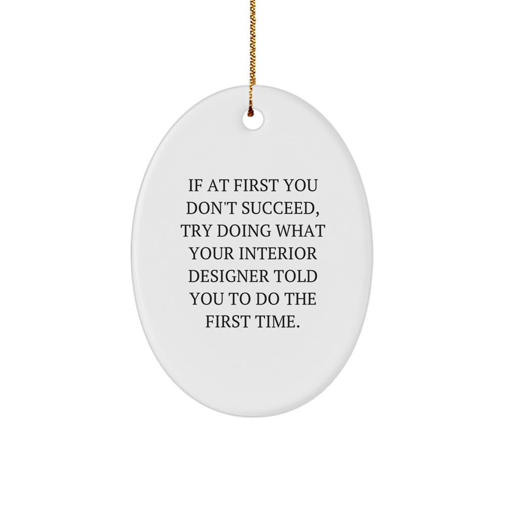 Funny Interior Designer Gifts from Friends and Family - Oval Ornament for Christmas, Encouragement Quote, Unique Presents for Men, Women, Coworkers, or Family - Interior Designer Decor - Image 1