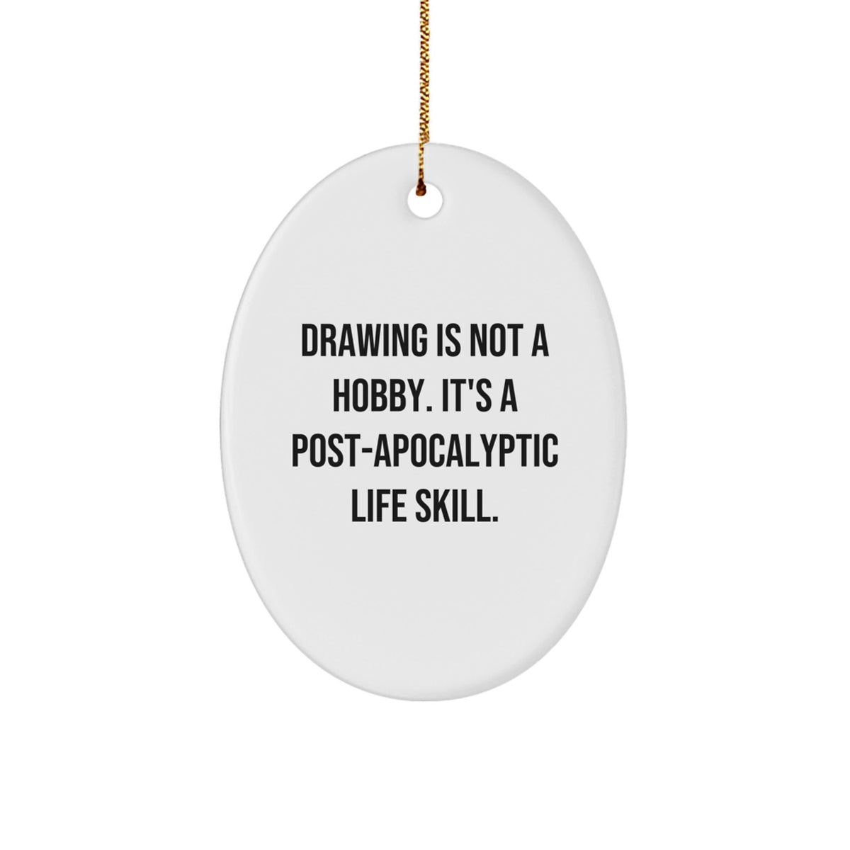 Funny Drawing Gifts from Men for Friends - Oval Ornament 'Drawing Is Not A Hobby It's A Life Skill' Christmas Unique Decorations - Image 1