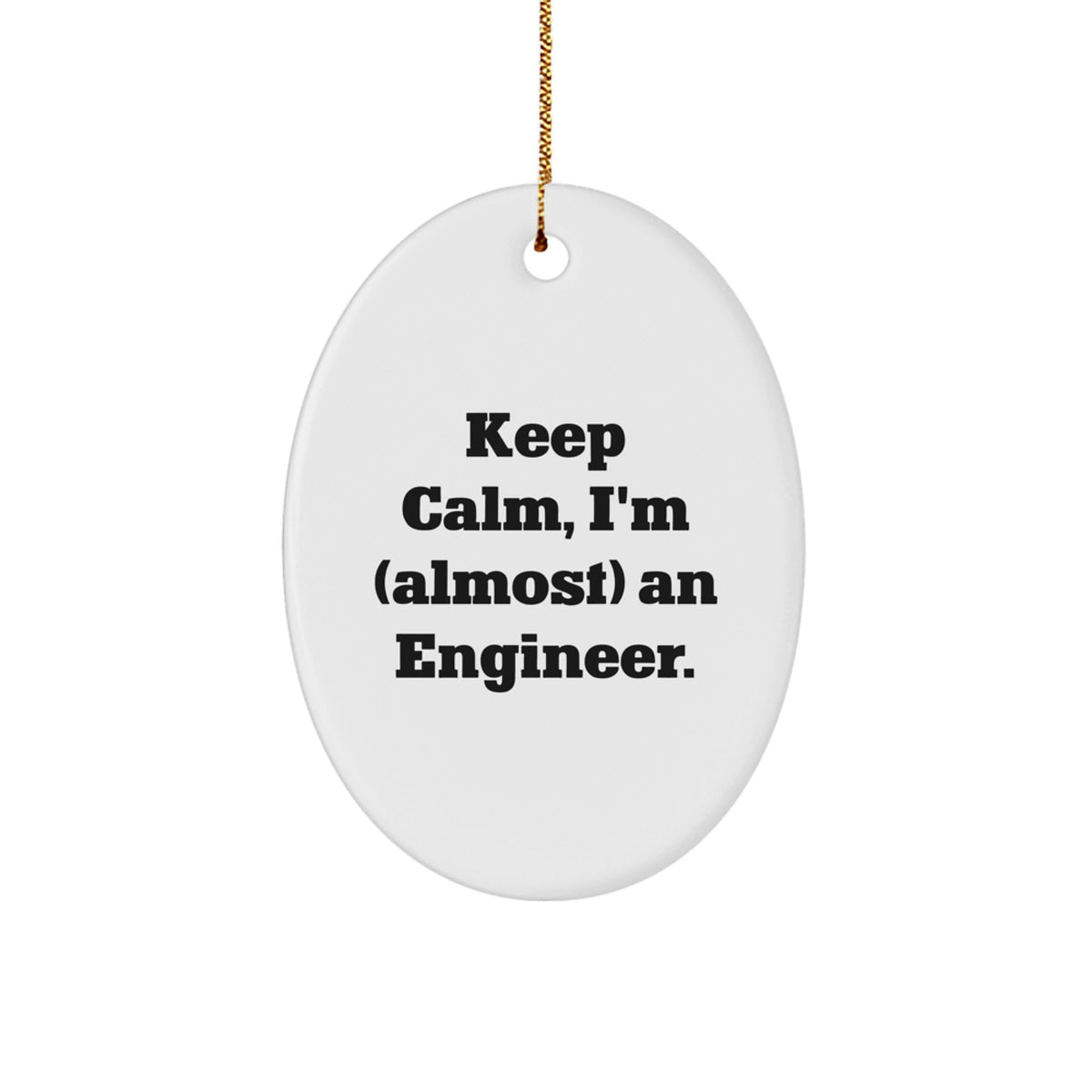 Engineer Gifts for Men, Keep Calm I'm (almost) An Engineer Oval Ornament Gifts from Family, Perfect for Christmas - Image 1