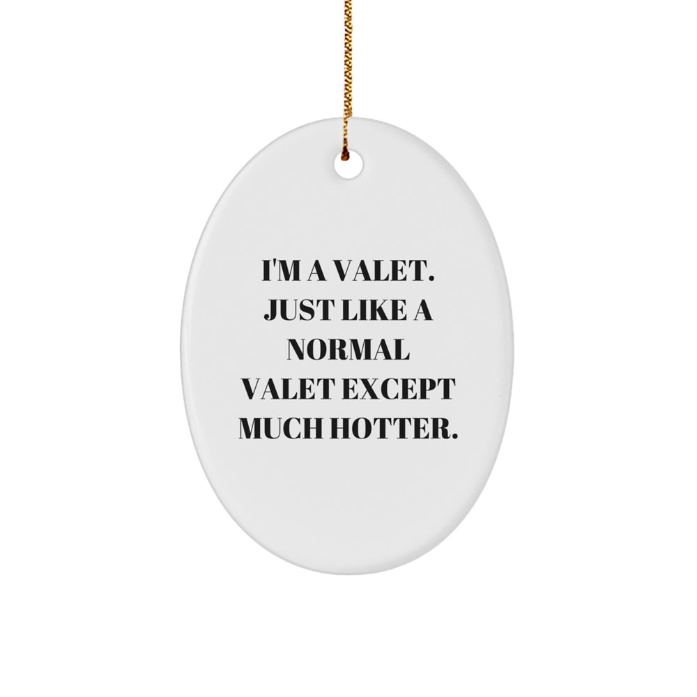 Valet Gifts for Men from Friends, Funny Oval Ornament, Hot Valet Quote, Christmas Unique Gifts, Gifts from Friends for Valet - Image 1