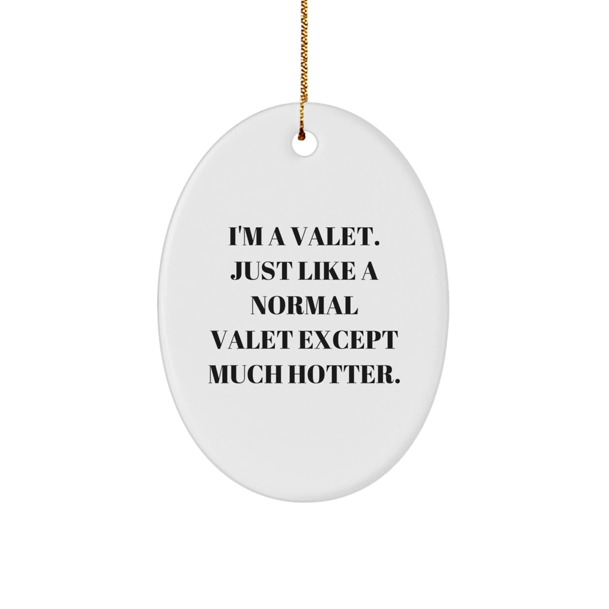 Valet Gifts for Men from Friends, Funny Oval Ornament, Hot Valet Quote, Christmas Unique Gifts, Gifts from Friends for Valet - Image 1