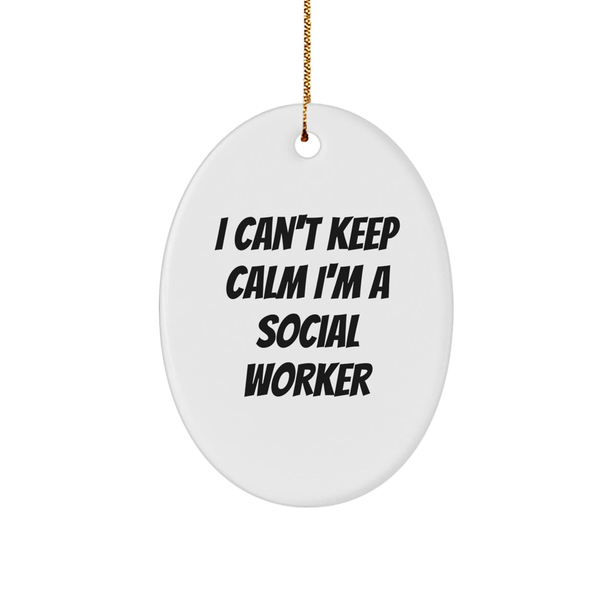Funny Social Worker Oval Ornament, I Can't Keep Calm I'm A Social Worker Gifts from Friends and Family for Christmas - Image 1