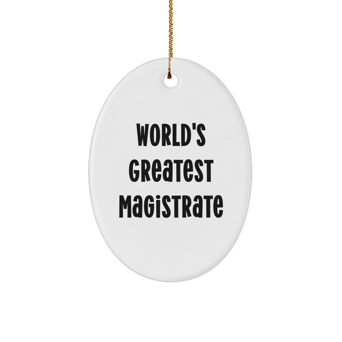 World's Greatest Magistrate Oval Ornament Gifts from Friends for Christmas, Funny Quote Oval Shaped Ornament, Magistrate Enthusiasts Gifts, Gifts for Magistrates - Image 1