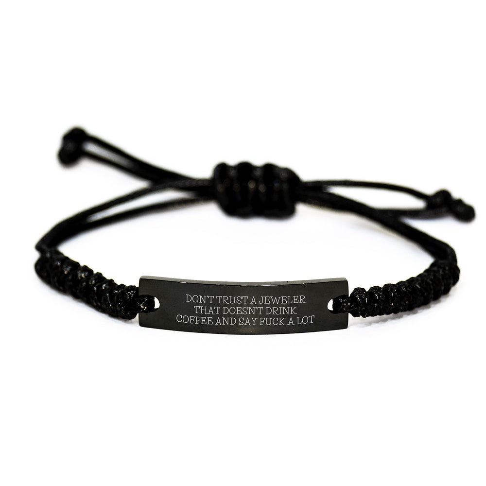 Funny Jeweler Gifts from Men to Friends, 'Don't Trust A Jeweler That Doesn't Drink Coffee And Say F--k A Lot' Quote, Adjustable Rope Bracelet for Graduation - Image 1