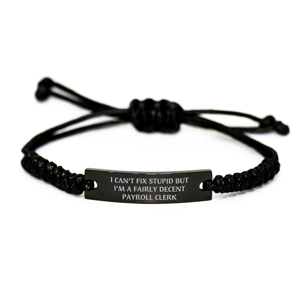 Funny Payroll Clerk Gifts for Men Christmas Unique Rope Bracelet with I 'Can't Fix Stupid' Quote, Gifts from Friends to Payroll Clerks - Image 1