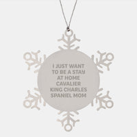 Load image into Gallery viewer, Funny Cavalier King Charles Spaniel Dog Gifts, Snowflake Ornaments for Mom, &#39;I Just Want To Be A Stay At Home Cavalier King Charles Spaniel Mom&#39; Quote, Christmas Unique Gifts from Mom to Friends - Image 1
