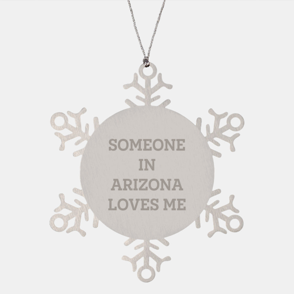 Arizona Snowflake Ornament, 'Someone In Arizona Loves Me', Funny Quote, Shatterproof, Christmas Unique Gifts from Arizona, for Arizona Enthusiasts, Friends, Family, and Coworkers - Image 1