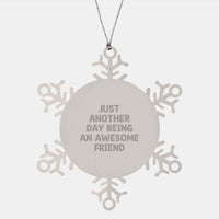 Load image into Gallery viewer, Gifts from Friends for Friends Funny Snowflake Ornament Just Another Day Being An Awesome Friend Christmas Unique Gifts - Image 1
