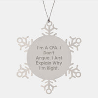 Load image into Gallery viewer, Funny CPA Gifts from Friends, Unique Snowflake Ornament for Men or Women on Christmas, &#39;I&#39;m A Cpa. I Don&#39;t Argue. I Just Explain Why I&#39;m Right.&#39; - Image 1
