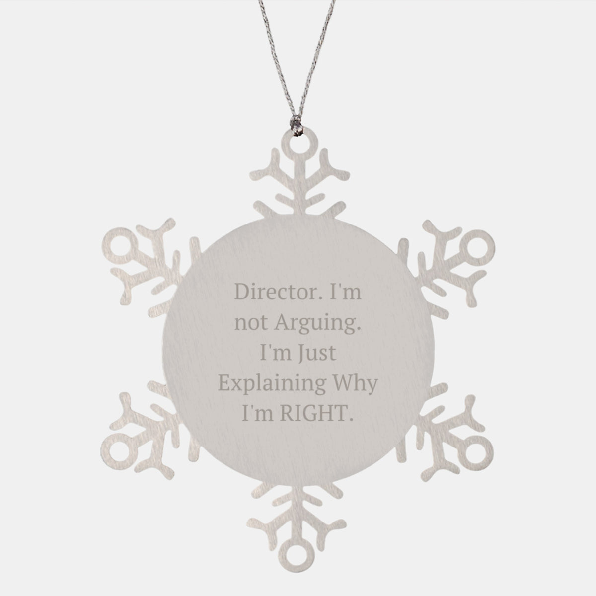 Funny Director Snowflake Ornament, Gifts from Friends to Director, 'I'm Not Arguing. I'm Just Explaining Why I'm Right.' Christmas Unique Gifts - Image 1