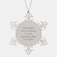 Load image into Gallery viewer, Gifts from Friends for Psychologists - Snowflake Ornament with Inspirational Quote, &#39;I&#39;m Not Arguing. I&#39;m Just Explaining Why I&#39;m Right.&#39;, Christmas Unique Gifts for Women, Men, Family, Coworkers - Image 1
