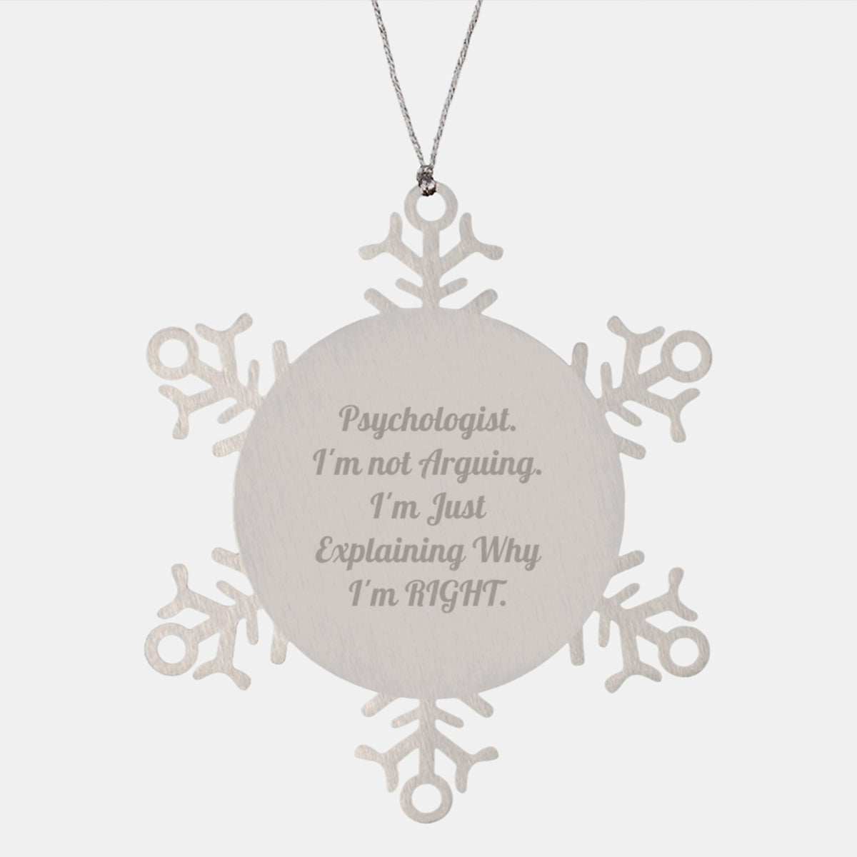 Gifts from Friends for Psychologists - Snowflake Ornament with Inspirational Quote, 'I'm Not Arguing. I'm Just Explaining Why I'm Right.', Christmas Unique Gifts for Women, Men, Family, Coworkers - Image 1