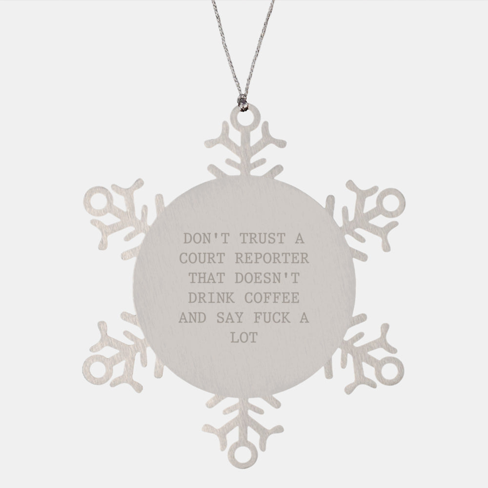 Funny Court Reporter Gifts from Friends for Court Reporters Don't Trust A Court Reporter That Doesn't Drink Coffee And Say F--k A Lot Snowflake Ornaments for Christmas - Image 1