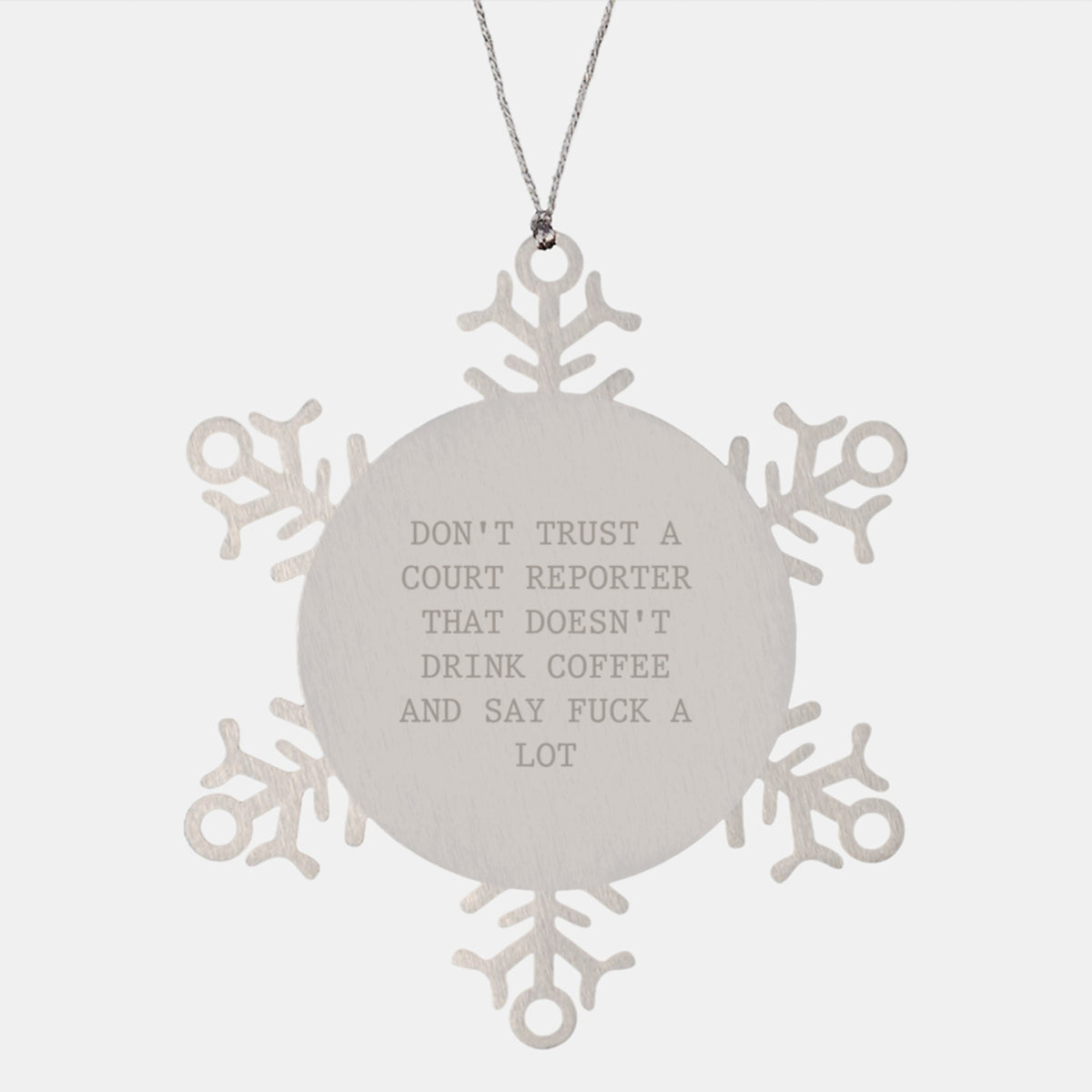 Funny Court Reporter Gifts from Friends for Court Reporters Don't Trust A Court Reporter That Doesn't Drink Coffee And Say F--k A Lot Snowflake Ornaments for Christmas - Image 1