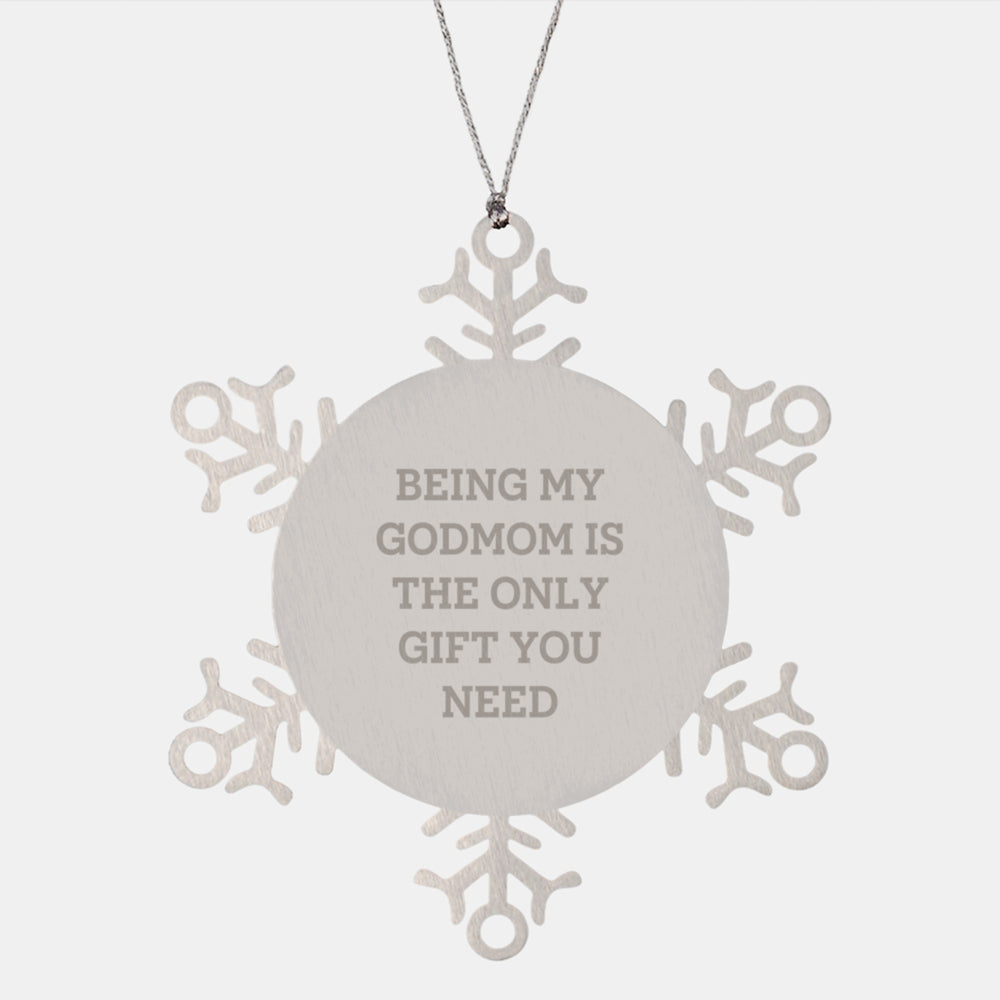 Funny Godmom Gifts from Men for Godmoms on Christmas Unique Gifts - Snowflake Ornament with Being My Godmom Is The Only Gift You Need Inspirational Quote - Image 1