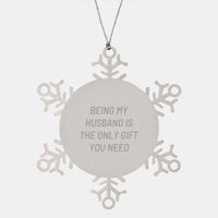 Load image into Gallery viewer, Funny Husband Gifts, Snowflake Ornament, Being My Husband Is The Only Gift You Need - Gifts from Men to Husband for Christmas Unique Gifts - Image 1
