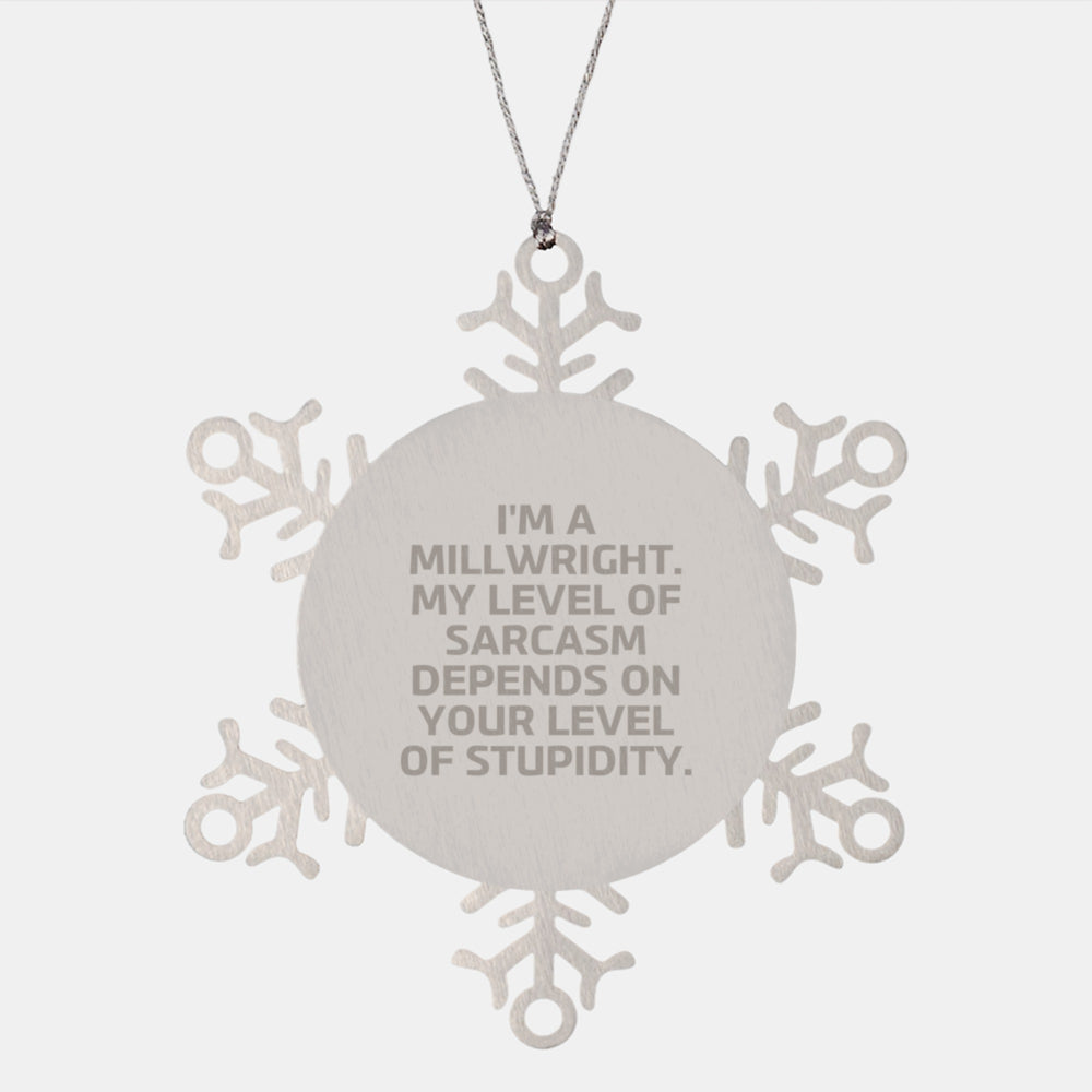 Millwright Gifts from Friends and Family - Snowflake Ornament with Sarcasm, 3.14 inches in Diameter - Image 1