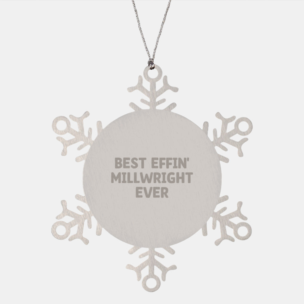 Funny Millwright Gifts from Friends - Best Effin' Millwright Ever Christmas Unique Snowflake Ornament for Men - Image 1