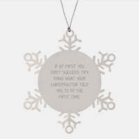 Load image into Gallery viewer, Funny Chiropractor Gifts from Friends, Unique Snowflake Ornament for Chiropractor, If At First You Don&#39;t Succeed Try Doing What Your Chiropractor Told You To Do The First Time Christmas Unique Gifts - Image 1
