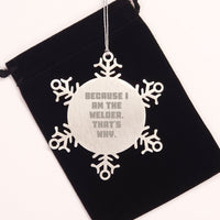 Load image into Gallery viewer, Welder Gifts from Friends - Snowflake Ornament, Because I Am The Welder. That&#39;s Why., Unique Christmas Unique Gifts for Welder, Men, or Women - Image 2

